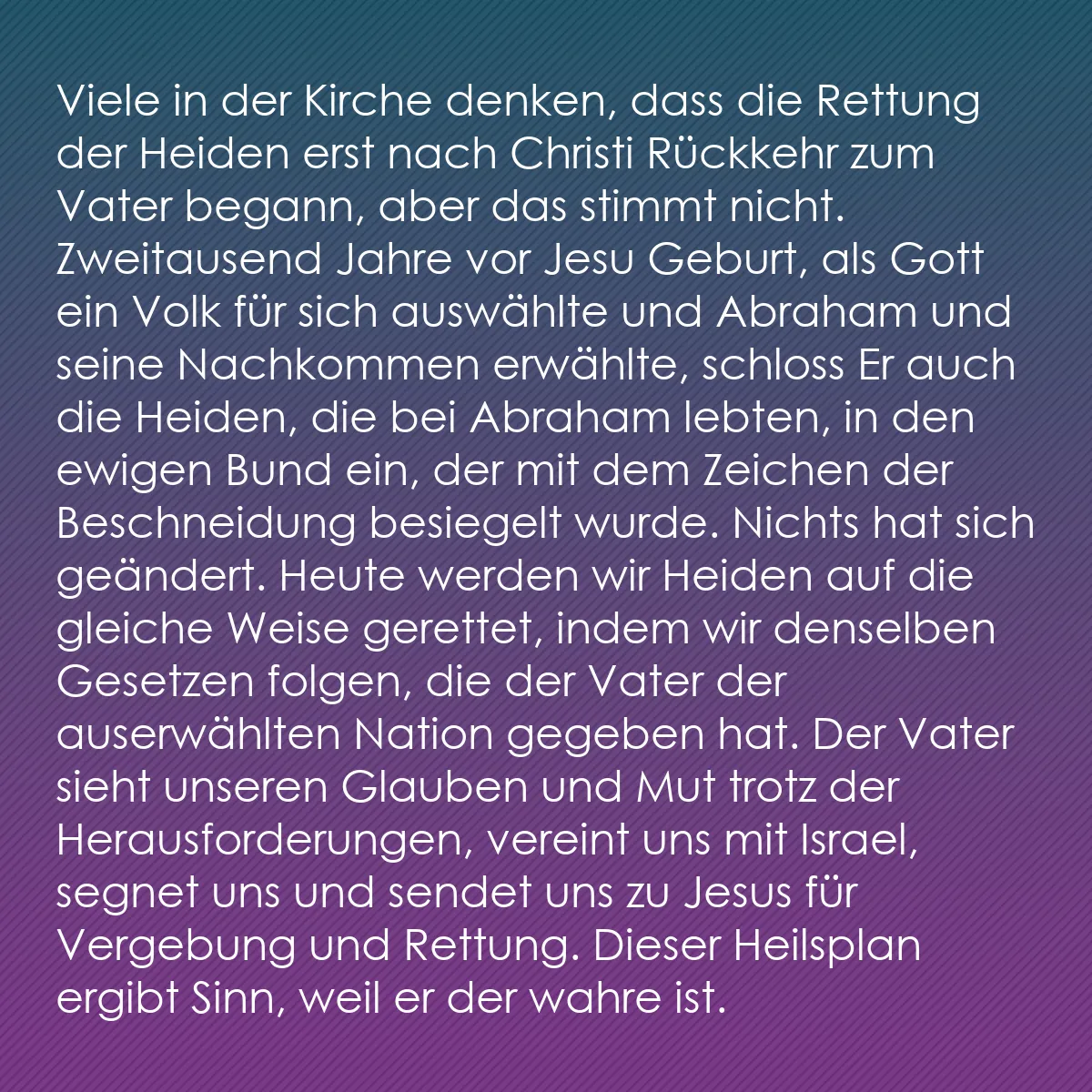0114 - Beitrag über das Gesetz Gottes: Viele in der Kirche denken, dass die Rettung der Heiden...