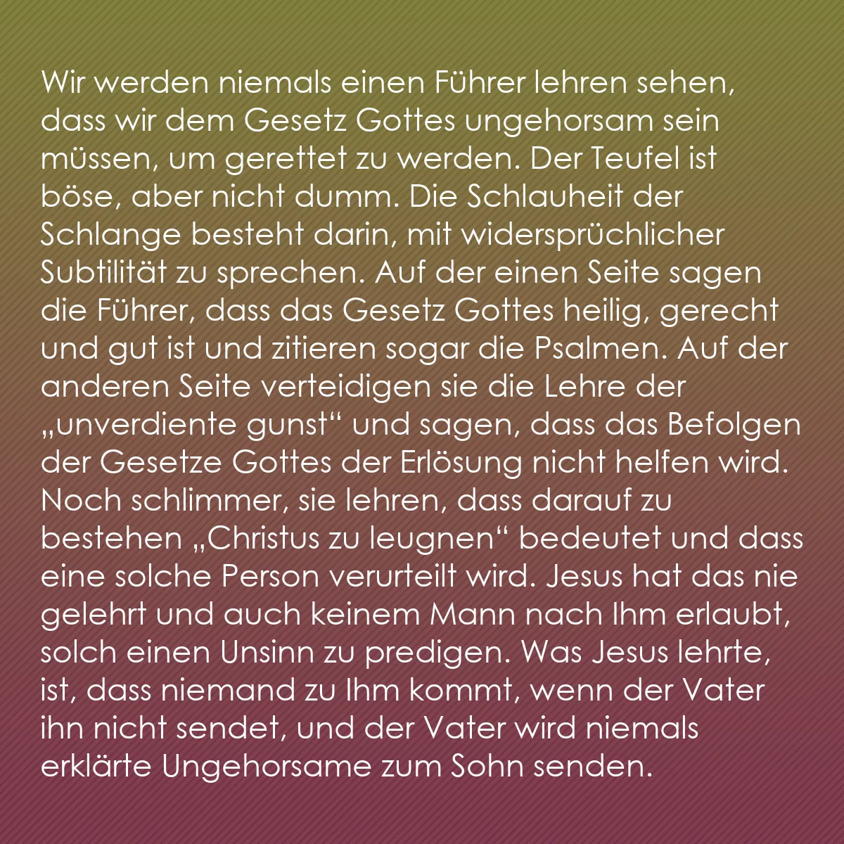 0128 - Beitrag über das Gesetz Gottes: Wir werden niemals einen Führer lehren sehen, dass...
