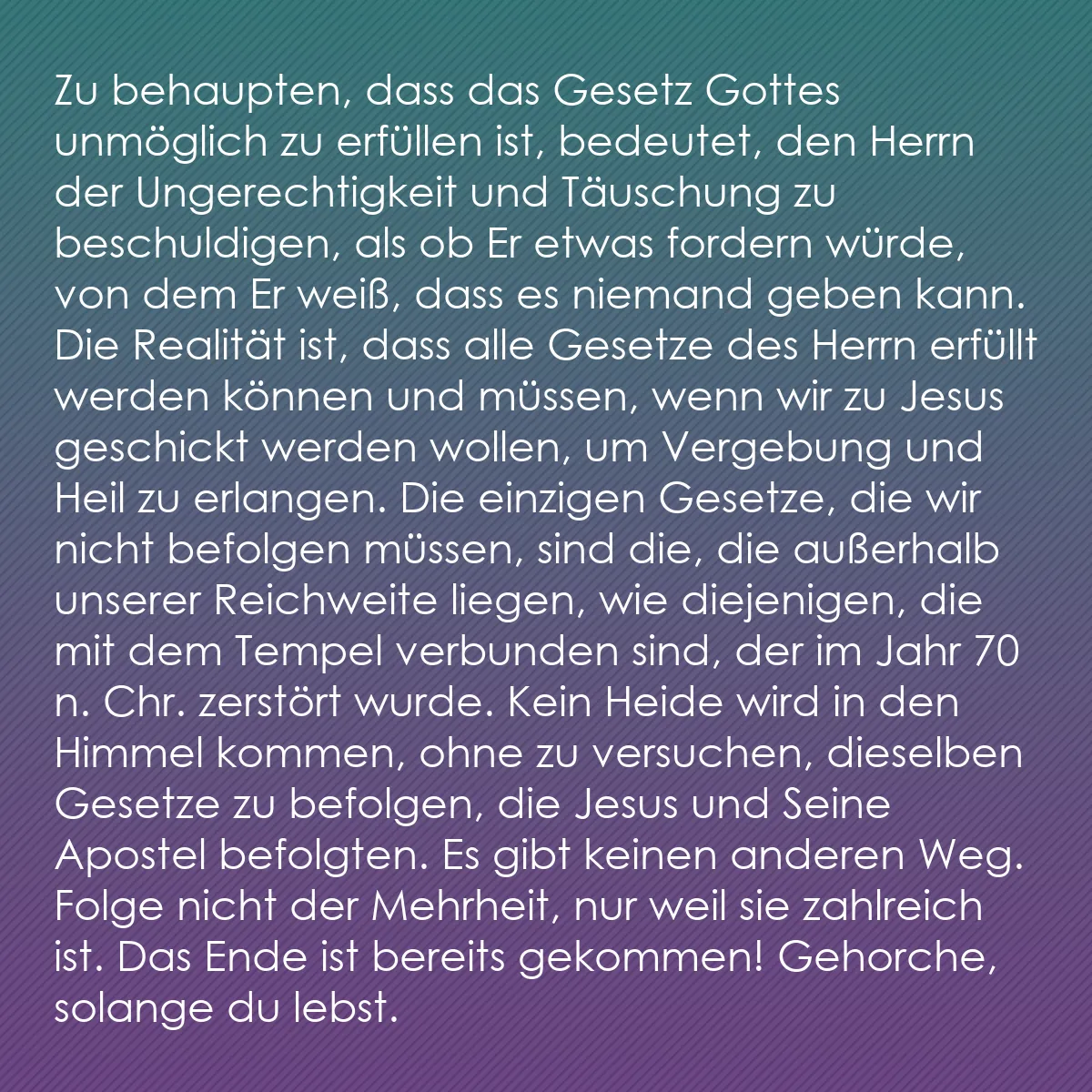 0204 - Beitrag über das Gesetz Gottes: Zu behaupten, dass das Gesetz Gottes unmöglich zu...