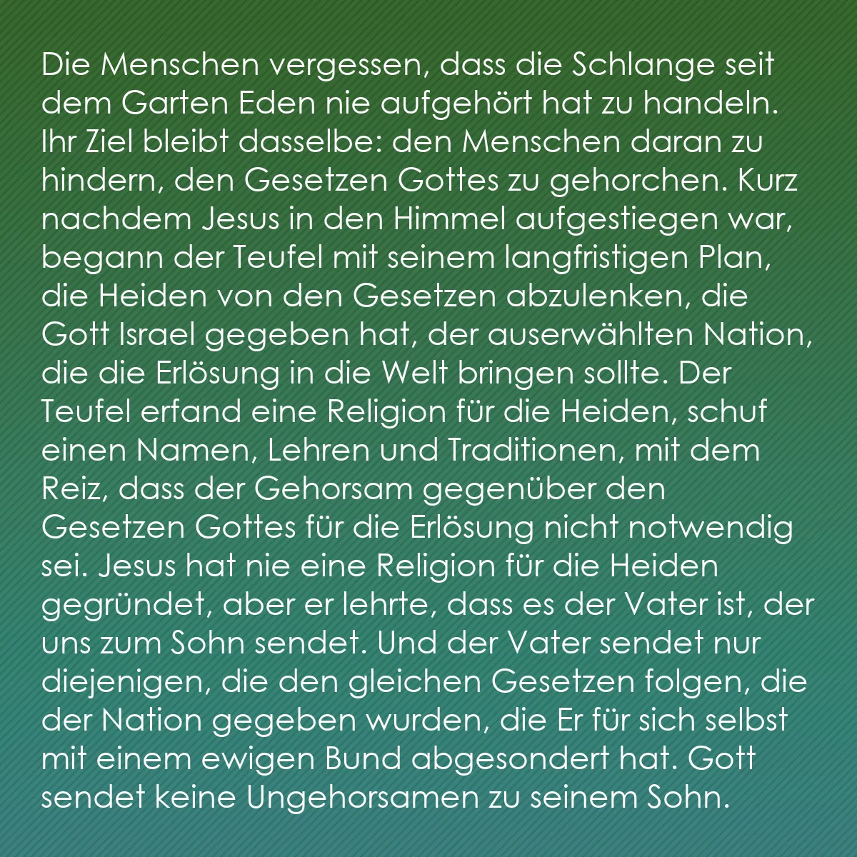 0210 - Beitrag über das Gesetz Gottes: Die Menschen vergessen, dass die Schlange seit dem...