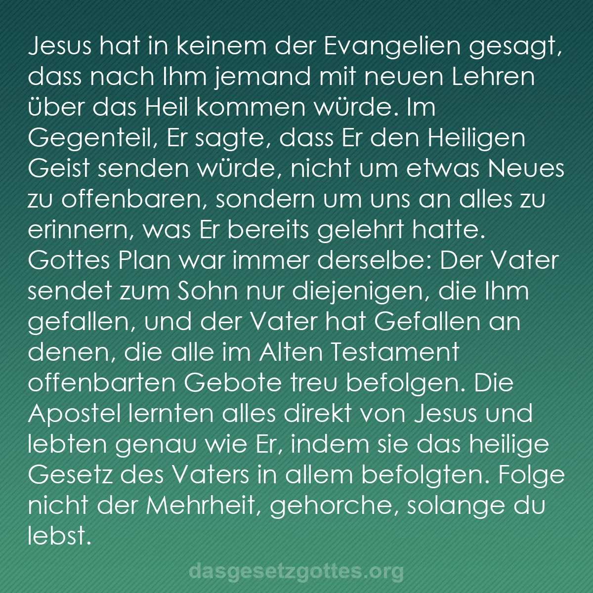 b0005 - Beitrag über das Gesetz Gottes: Jesus hat in keinem der Evangelien gesagt, dass nach Ihm jemand...