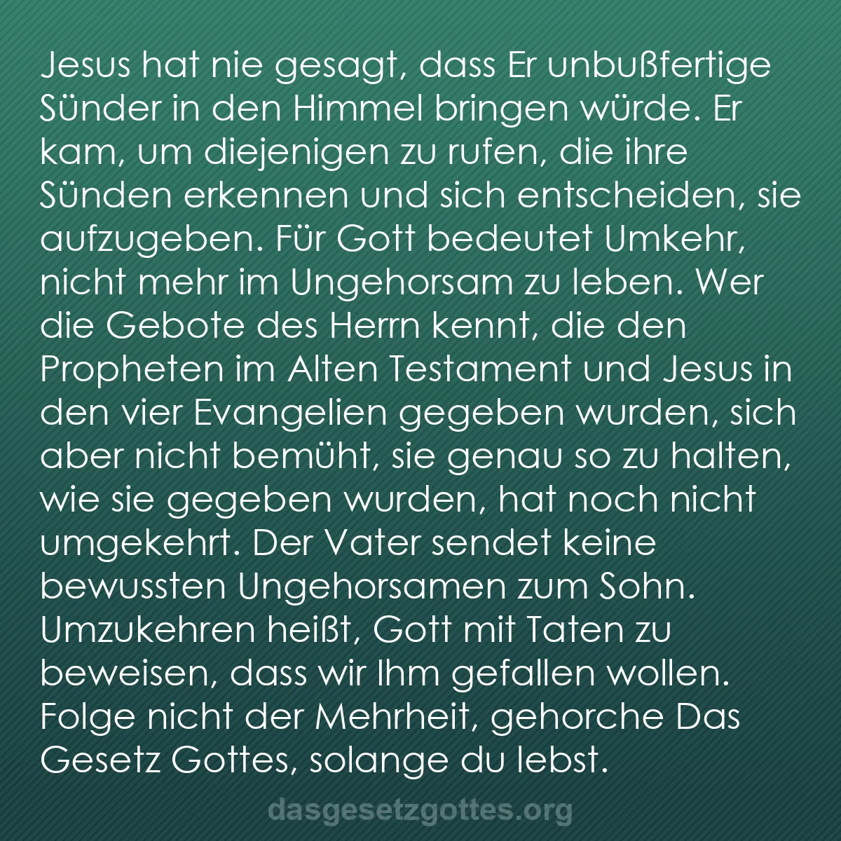 b0080 - Beitrag über das Gesetz Gottes: Jesus hat nie gesagt, dass Er unbußfertige Sünder in den Himmel...