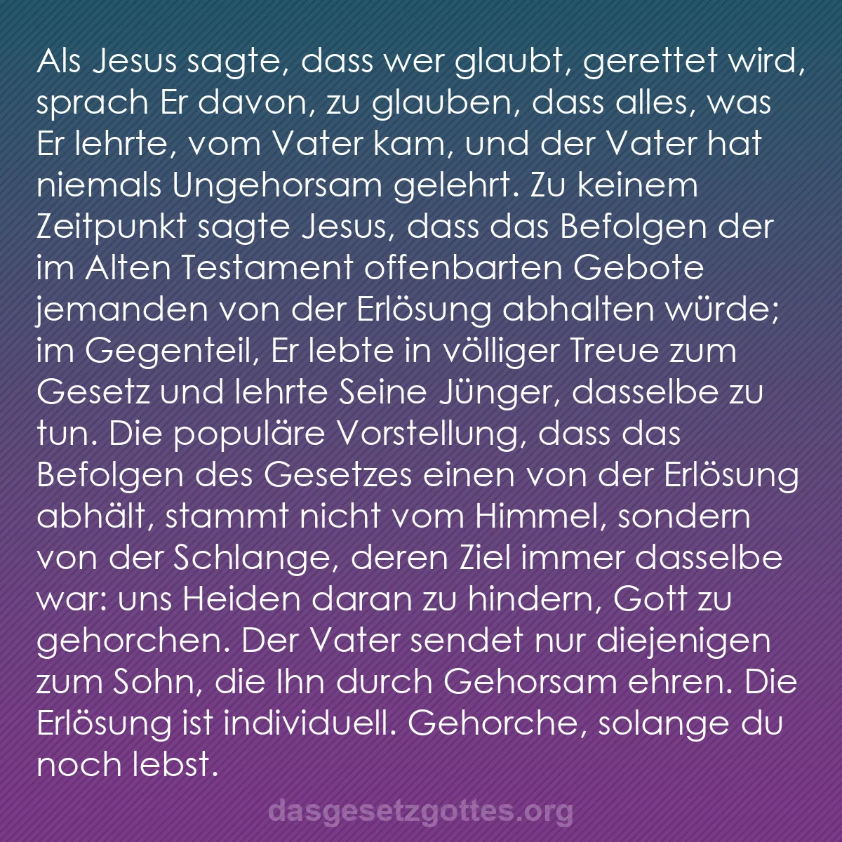 b0194 - Beitrag über das Gesetz Gottes: Als Jesus sagte, dass wer glaubt, gerettet wird, sprach Er davon,...