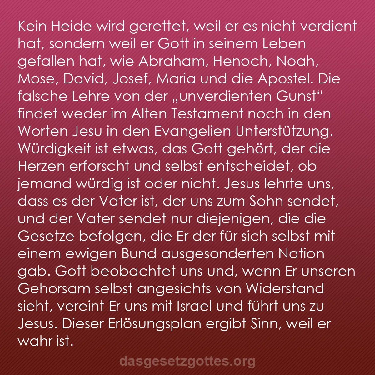 b0199 - Beitrag über das Gesetz Gottes: Kein Heide wird gerettet, weil er es nicht verdient hat, sondern...