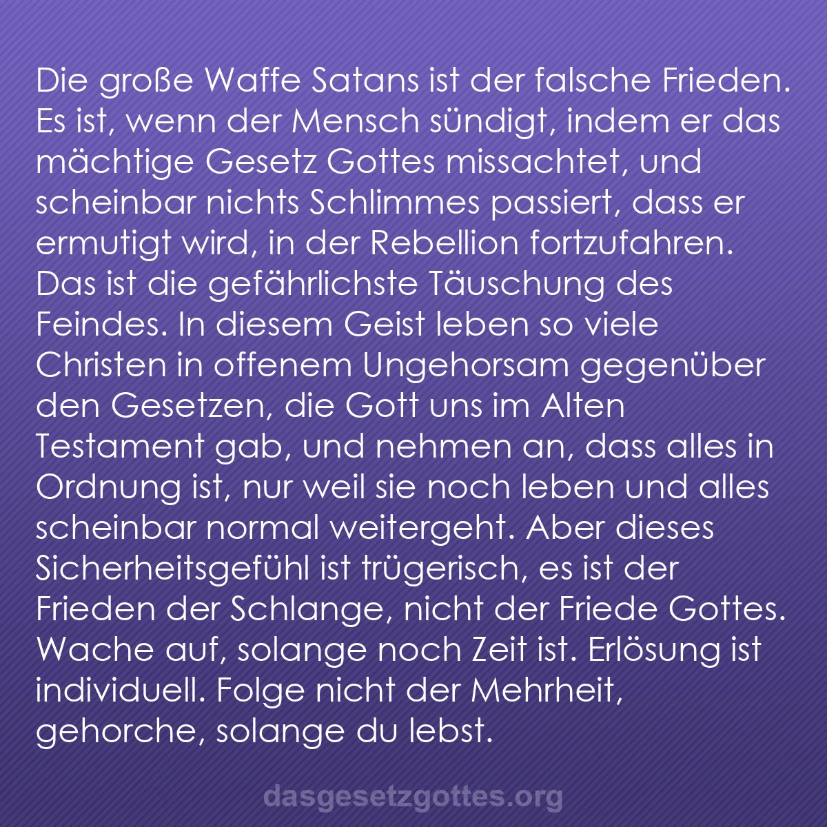 b0258 - Beitrag über das Gesetz Gottes: Die große Waffe Satans ist der falsche Frieden. Es ist, wenn...