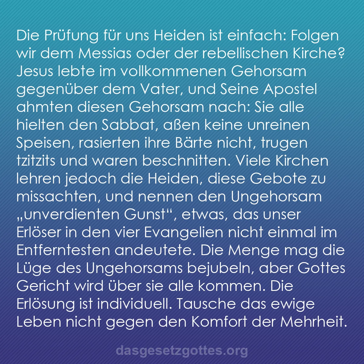 b0295 - Beitrag über das Gesetz Gottes: Die Prüfung für uns Heiden ist einfach: Folgen wir dem Messias...