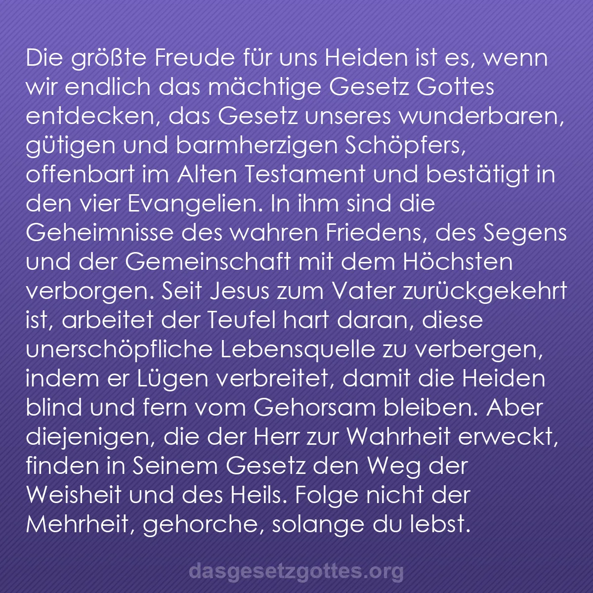 b0318 - Beitrag über das Gesetz Gottes: Die größte Freude für uns Heiden ist es, wenn wir endlich das...