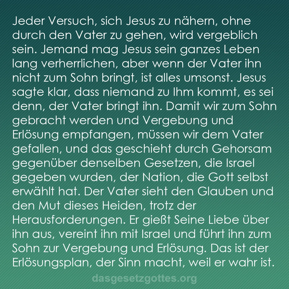 b0345 - Beitrag über das Gesetz Gottes: Jeder Versuch, sich Jesus zu nähern, ohne durch den Vater zu...