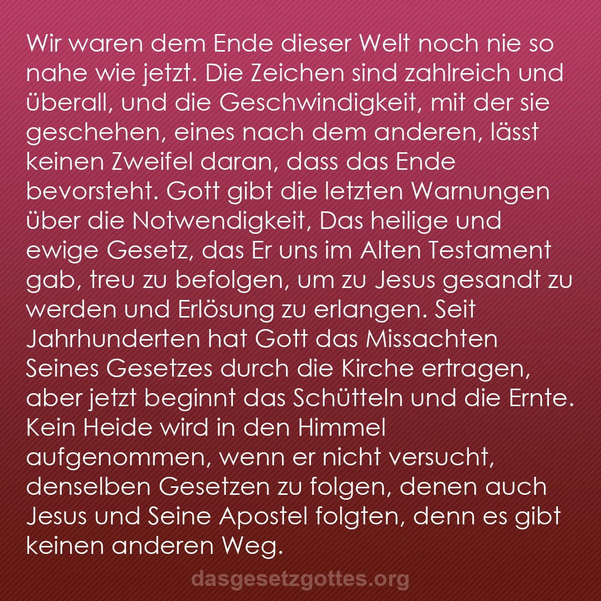 b0379 - Beitrag über das Gesetz Gottes: Wir waren dem Ende dieser Welt noch nie so nahe wie jetzt. Die...