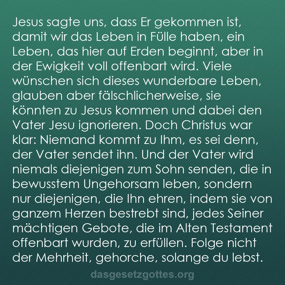 b0400 - Beitrag über das Gesetz Gottes: Jesus sagte uns, dass Er gekommen ist, damit wir das Leben in...