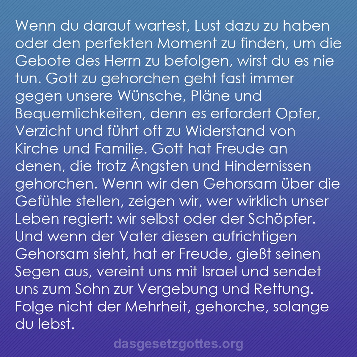 b0427 - Beitrag über das Gesetz Gottes: Wenn du darauf wartest, Lust dazu zu haben oder den perfekten...