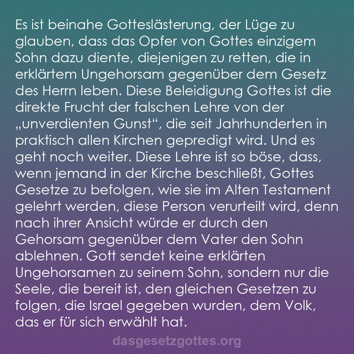 b0444 - Beitrag über das Gesetz Gottes: Es ist beinahe Gotteslästerung, der Lüge zu glauben, dass das...