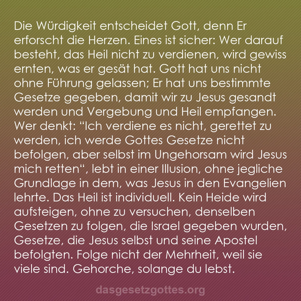 b0468 - Beitrag über das Gesetz Gottes: Die Würdigkeit entscheidet Gott, denn Er erforscht die Herzen....