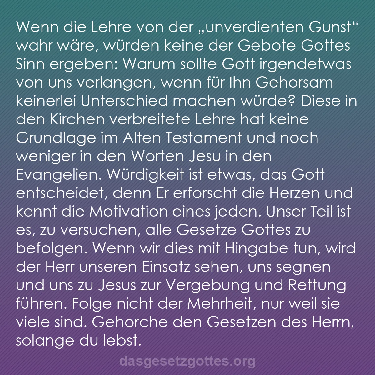 b0484 - Beitrag über das Gesetz Gottes: Wenn die Lehre von der "unverdienten gunst" wahr wäre, würden...