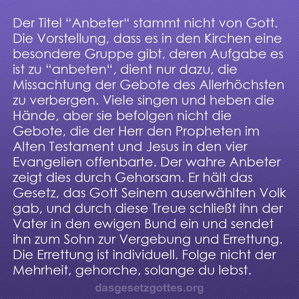 b0518 - Beitrag über das Gesetz Gottes: Der Titel "Anbeter" stammt nicht von Gott. Die Vorstellung,...