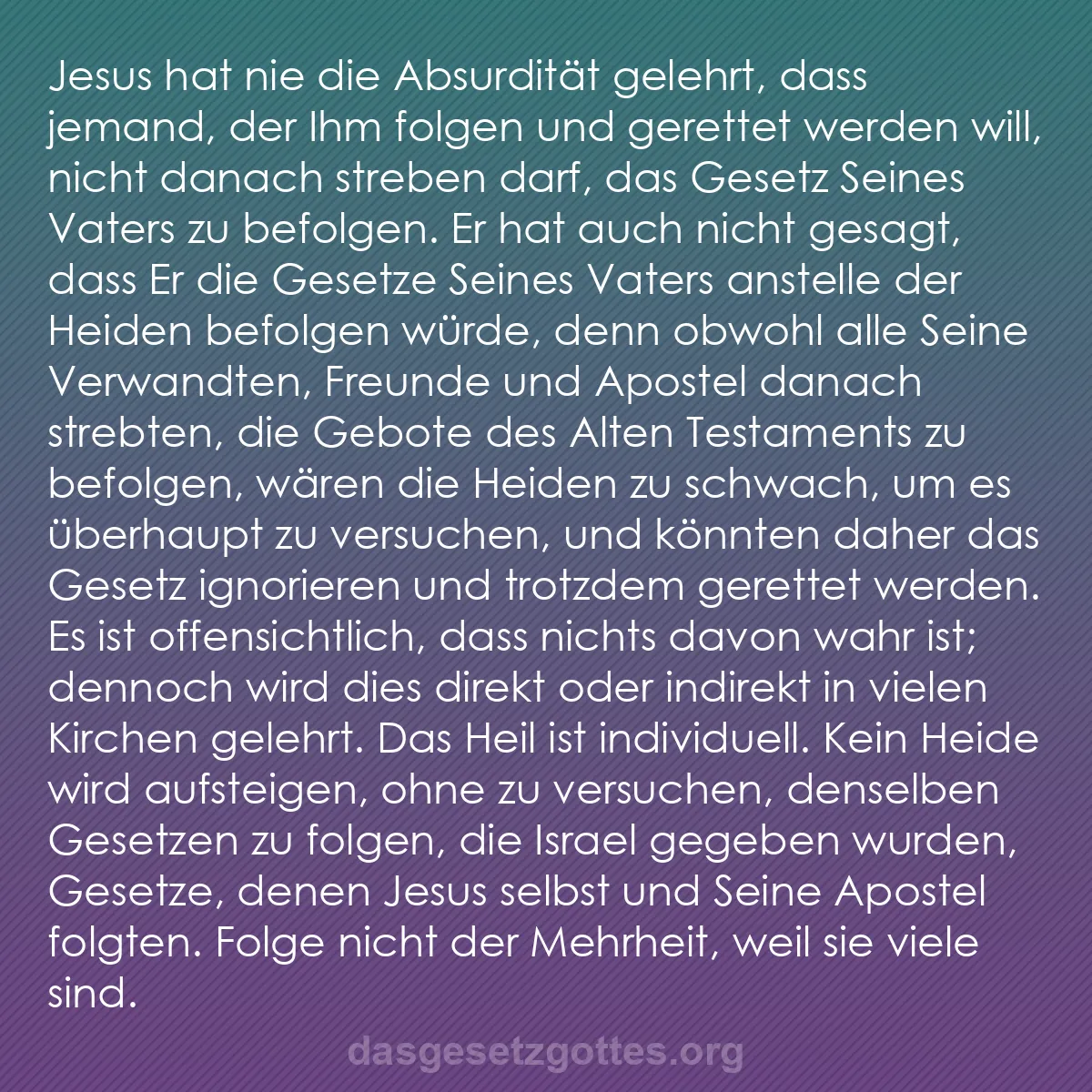 b0564 - Beitrag über das Gesetz Gottes: Jesus hat nie die Absurdität gelehrt, dass jemand, der Ihm folgen...