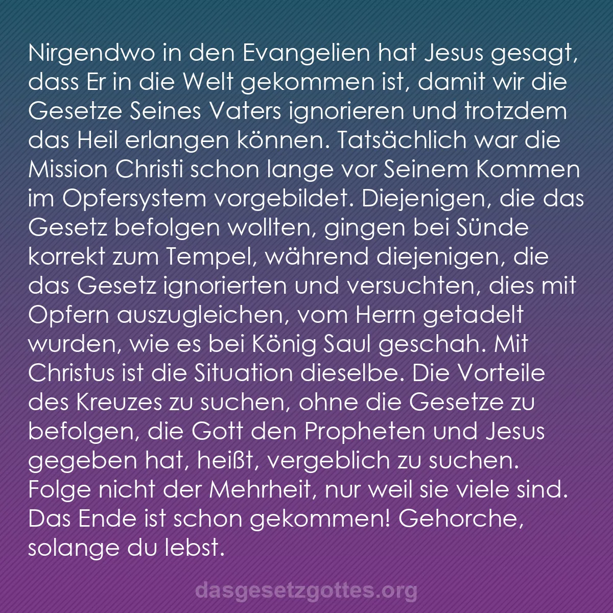 b0574 - Beitrag über das Gesetz Gottes: Nirgendwo in den Evangelien hat Jesus gesagt, dass Er in die...